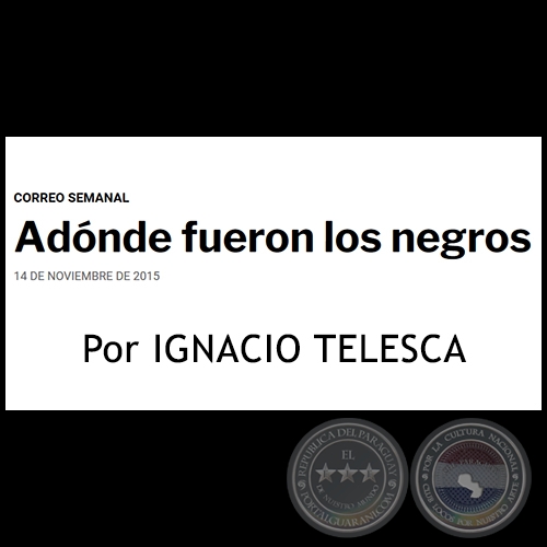 ADÓNDE FUERON LOS NEGROS - Por IGNACIO TELESCA - Sábado, 14 de noviembre de 2015